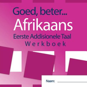Goed, Beter Afrikaans Graad 7 (EAT) Werkboek